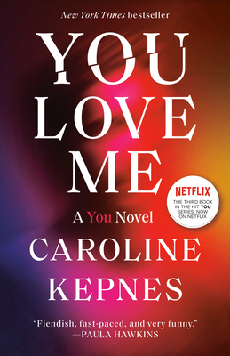 You Love Me: A You Novel - Caroline Kepnes