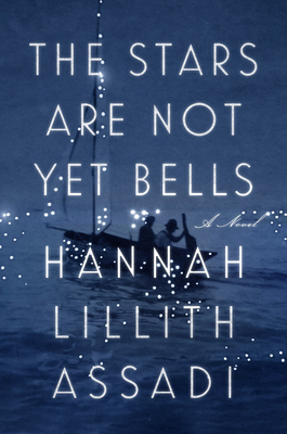 The Stars Are Not Yet Bells - Hannah Lillith Assadi