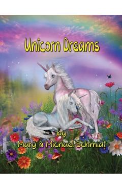 Poza produsului Unicorn Dreams - Mary Schmidt