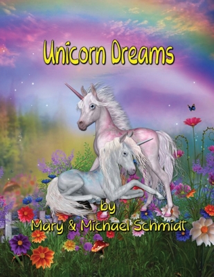 Unicorn Dreams - Mary Schmidt