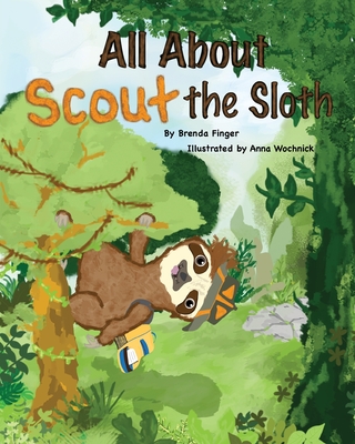 All About Scout the Sloth - Brenda Finger