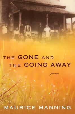 Gone and the Going Away - Maurice Manning