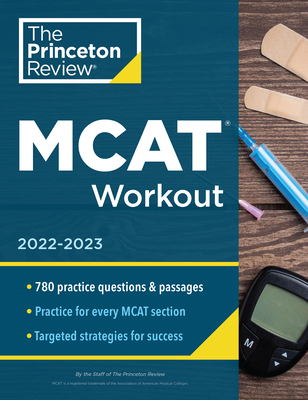 MCAT Workout, 2022-2023: 780 Practice Questions & Passages for MCAT Scoring Success - The Princeton Review