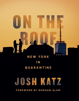 On the Roof: New York in Quarantine - Josh Katz