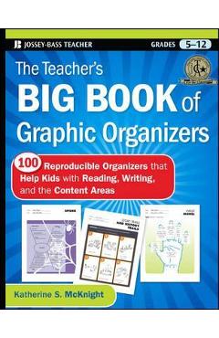 Poza produsului The Teacher's Big Book of Graphic Organizers, Grades 5-12: 100 Reproducible Organizers That Help Kids with Reading, Writing, and the Content Areas - Katherine S. Mcknight