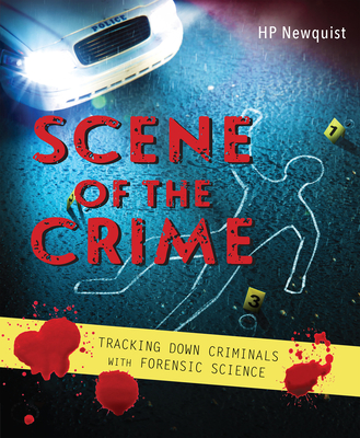 Scene of the Crime: Tracking Down Criminals with Forensic Science - Hp Newquist