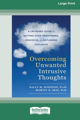 Overcoming Unwanted Intrusive Thoughts (16pt Large Print Edition) - Sally Winston