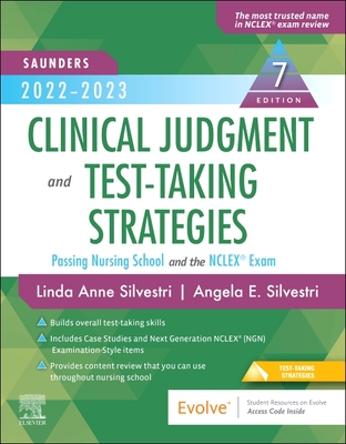 Saunders 2022-2023 Clinical Judgment and Test-Taking Strategies: Passing Nursing School and the Nclex(r) Exam - Linda Anne Silvestri