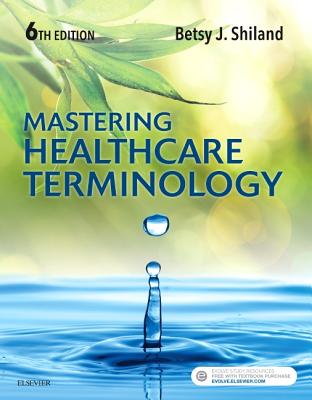 Mastering Healthcare Terminology - Betsy J. Shiland