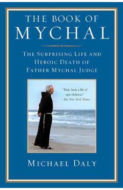 Coperta cărții 'The Book of Mychal: The Surprising Life and Heroic Death of Father Mychal Judge - Michael Daly'