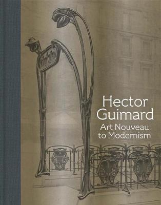 Hector Guimard: Art Nouveau to Modernism - David A. Hanks
