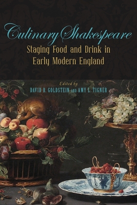 Culinary Shakespeare: Staging Food and Drink in Early Modern England - David B. Goldstein