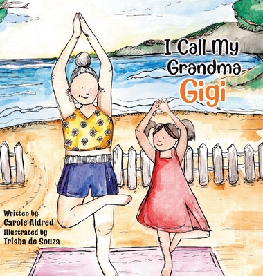 I Call My Grandma Gigi - Carole Aldred