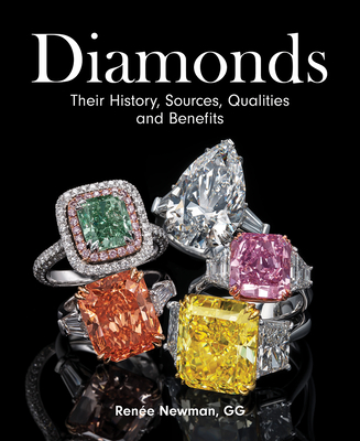 Diamonds: Their History, Sources, Qualities and Benefits - Renee Newman