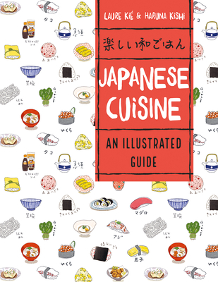 Japanese Cuisine: An Illustrated Guide - Laure Kie