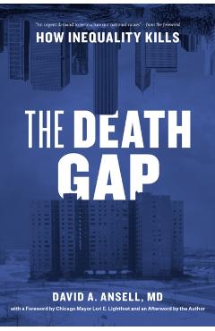 The Death Gap: How Inequality Kills - David A. Ansell Md