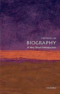 Biography: A Very Short Introduction - Hermione Lee