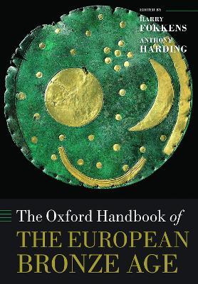 The Oxford Handbook of the European Bronze Age - Anthony Harding