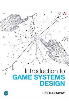 Coperta cărții 'Introduction to Game Systems Design - Dax Gazaway'