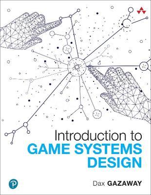Introduction to Game Systems Design - Dax Gazaway