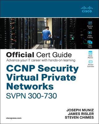 CCNP Security Virtual Private Networks Svpn 300-730 Official Cert Guide - Joseph Muniz