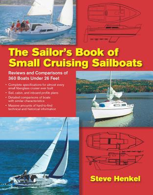 The Sailor's Book of Small Cruising Sailboats: Reviews and Comparisons of 360 Boats Under 26 Feet - Steve Henkel