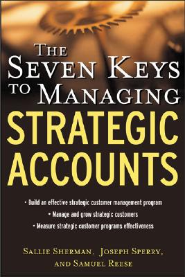 The Seven Keys to Managing Strategic Accounts - Sallie Sherman