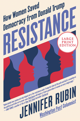 Resistance: How Women Saved Democracy from Donald Trump - Jennifer Rubin