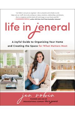 Poza produsului Life in Jeneral: A Joyful Guide to Organizing Your Home and Creating the Space for What Matters Most - Jen Robin
