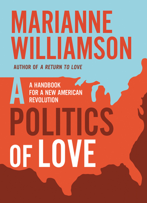 Politics of Love: A Handbook for a New American Revolution - Marianne Williamson