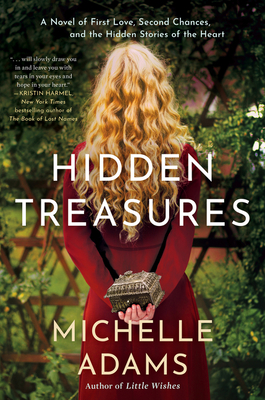 Hidden Treasures: A Novel of First Love, Second Chances, and the Hidden Stories of the Heart - Michelle Adams