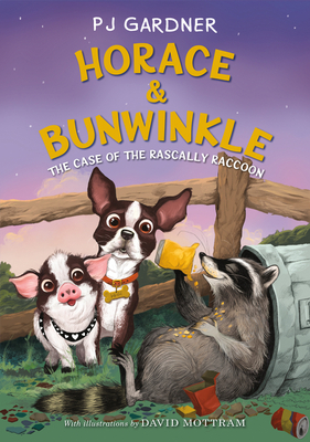 Horace & Bunwinkle: The Case of the Rascally Raccoon - Pj Gardner