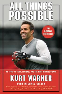 All Things Possible: My Story of Faith, Football, and the First Miracle Season - Kurt Warner