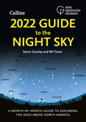 2022 Guide to the Night Sky: A Month-By-Month Guide to Exploring the Skies Above North America - Storm Dunlop