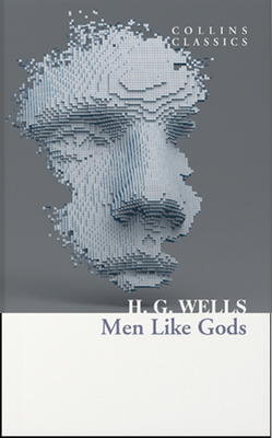 Men Like Gods (Collins Classics) - H. G. Wells