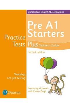 Coperta cărții 'Cambridge English Qualifications Practice Tests Plus - Pre A1 Starters Teacher's Guide - Rosemary Aravanis, Elaine Boyd'