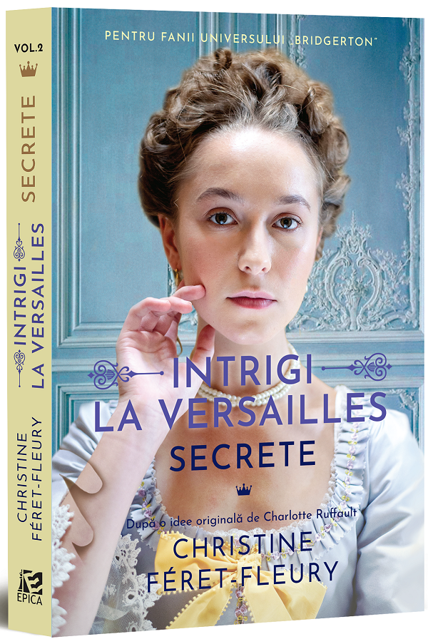 Intrigi la Versailles. Vol.2: Secrete - Christine Feret-Fleury