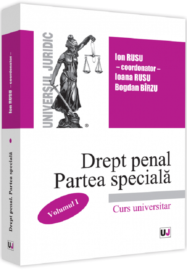 Drept penal. Partea speciala. Vol.1 - Ion Rusu, Ioana Rusu, Bogdan Birzu