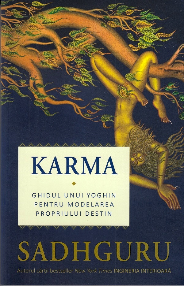 Karma. Ghidul unui yoghin pentru modelarea propriului destin - Sadhguru