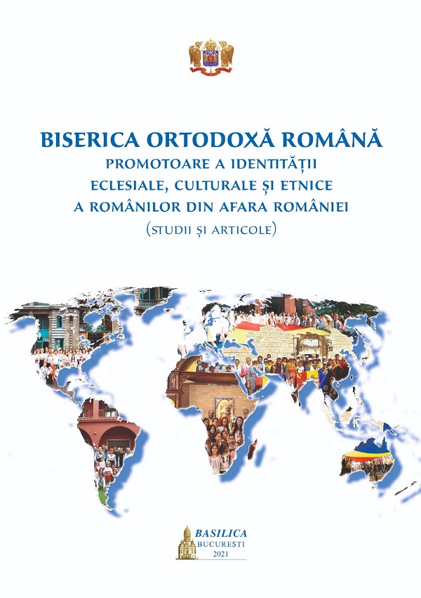Biserica Ortodoxa Romana, promotoare a identitatii eclesiale, culturale si etnice a romanilor din afara Romaniei