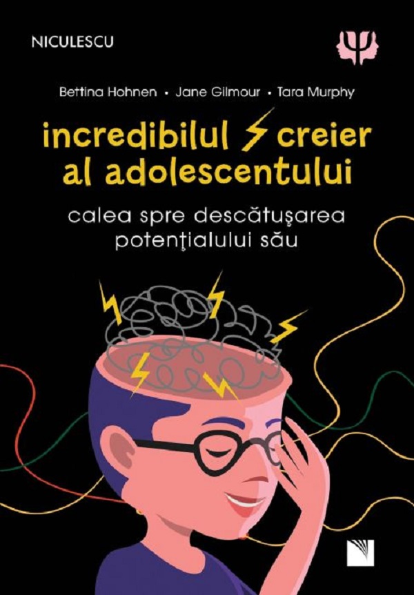 Incredibilul creier al adolescentului - Bettina Hohnen, Jane Gilmour, Tara Murphy