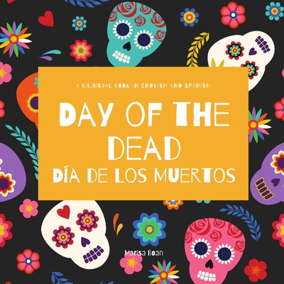 Day of the Dead - D�a de Los Muertos: Day of the Dead: A Bilingual Book for Kids in English and Spanish - Marisa Boan