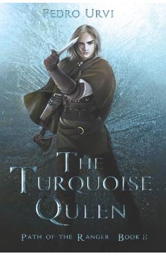 The Turquoise Queen: (Path of the Ranger Book 8) - Pedro Urvi