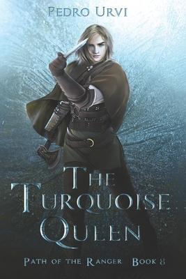 The Turquoise Queen: (Path of the Ranger Book 8) - Pedro Urvi