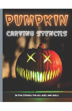 Pumpkin Carving Stencils: 50 Fun Stencils For All Ages and Skills (Halloween Crafts) - Sophia Publishing