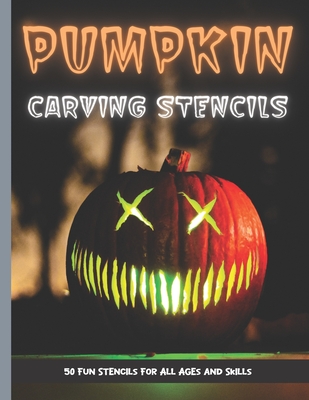 Pumpkin Carving Stencils: 50 Fun Stencils For All Ages and Skills (Halloween Crafts) - Sophia Publishing