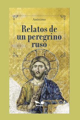 Coperta cărții 'Relatos de Un Peregrino Ruso: adaptado por Julio Acosta - Editorial Bonum'