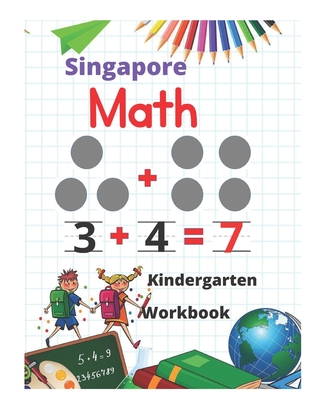 Singapore Math Kindergarten Workbook: Kindergarten and 1st Grade Activity Book Age 5-7 + Worksheets (Addition, Subtraction, Geometry and more...) - Kindergarten Math Practice