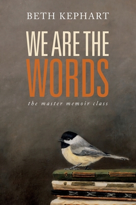We Are the Words: the master memoir class - William Sulit