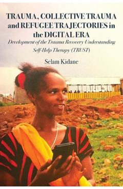Coperta cărții 'Trauma, Collective Trauma and Refugee Trajectories in the Digital Era: Development of the Trauma Recovery Understanding'